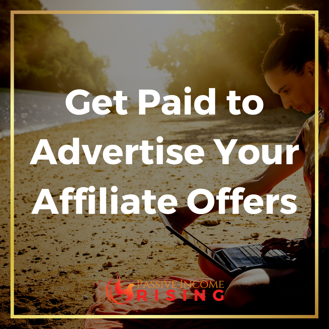 How to Get Paid to Advertise Your Affiliate Offers