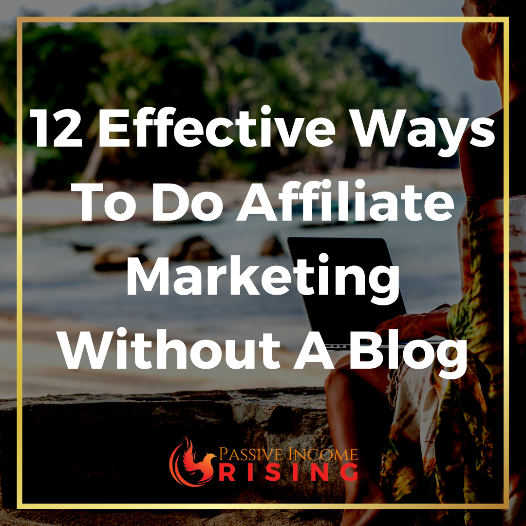 12 Effective Ways To Do Affiliate Marketing Without A Blog