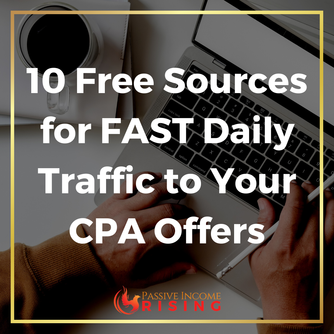 10 Free Sources for *FAST* Daily Traffic to Your CPA Offers