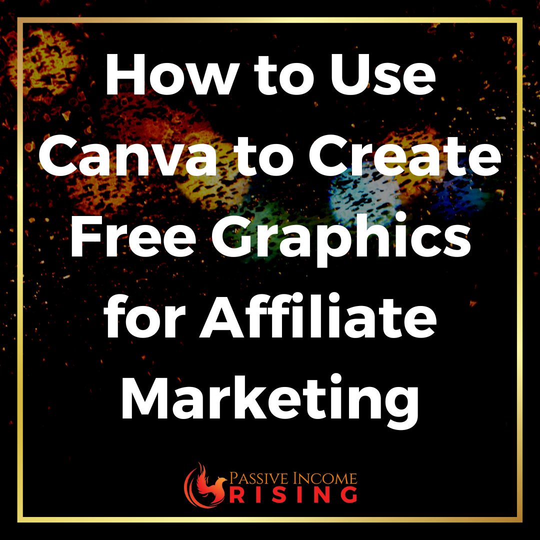How to Use Canva to Create Free Graphics for Affiliate Marketing