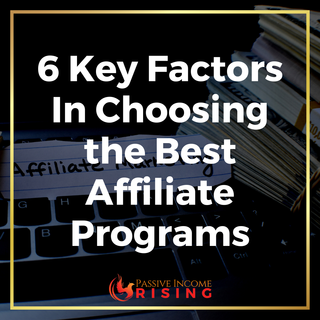 6 Key Factors In Choosing the Best Affiliate Programs