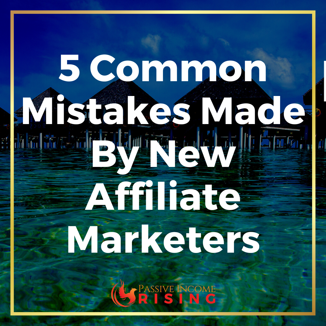 5 Common Mistakes Made By New Affiliate Marketers